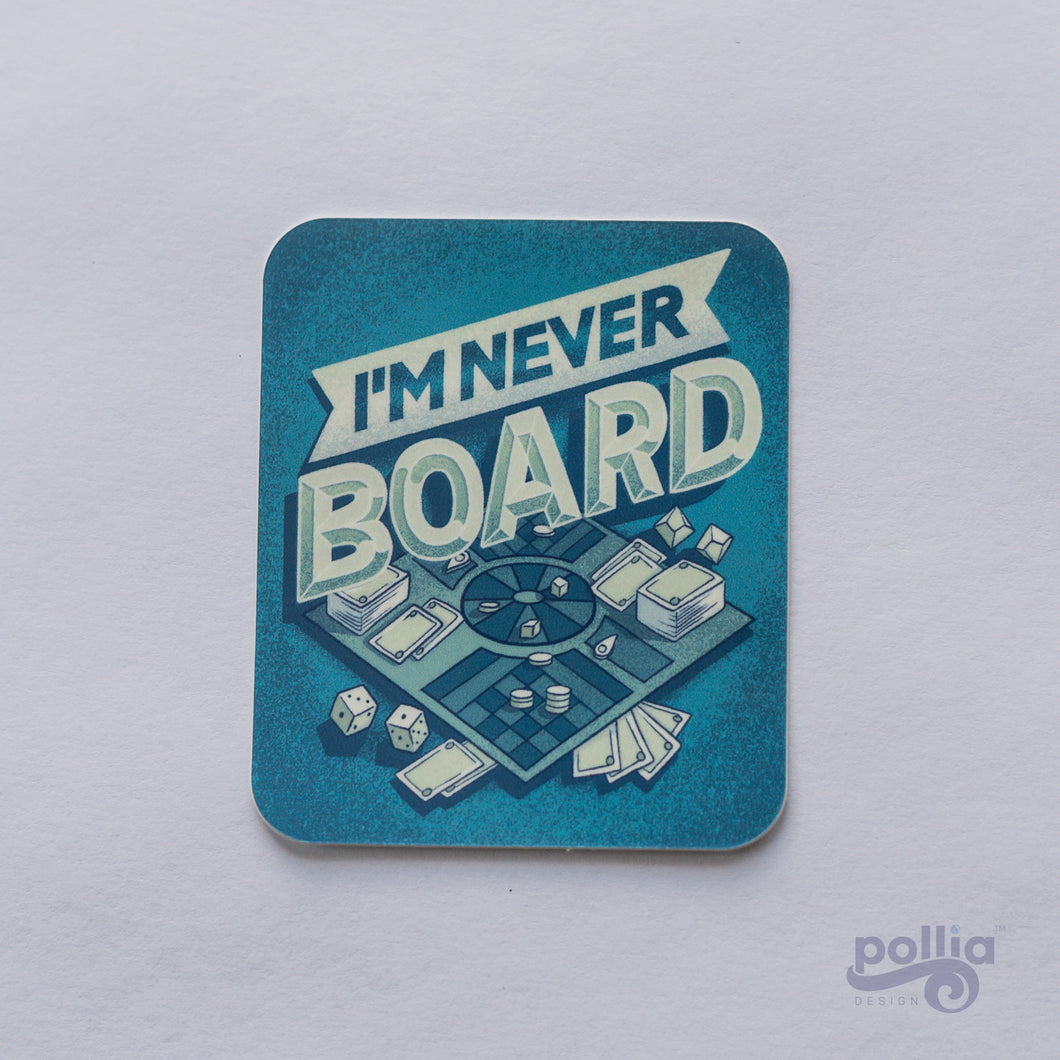 I'm Never Board Tabletop Gamer Sticker