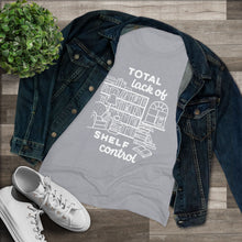 Load image into Gallery viewer, Shelf Control Women&#39;s Tri-Blend Tee