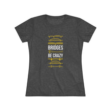 Load image into Gallery viewer, Bridges Be Crazy Pittsburgh Black and Yellow Women's Tee