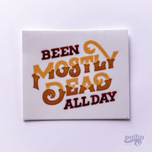 Load image into Gallery viewer, Mostly Dead All Day Decal