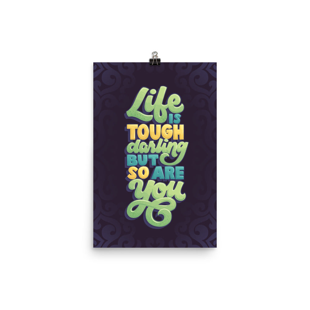 Life is Tough but So Are You Poster
