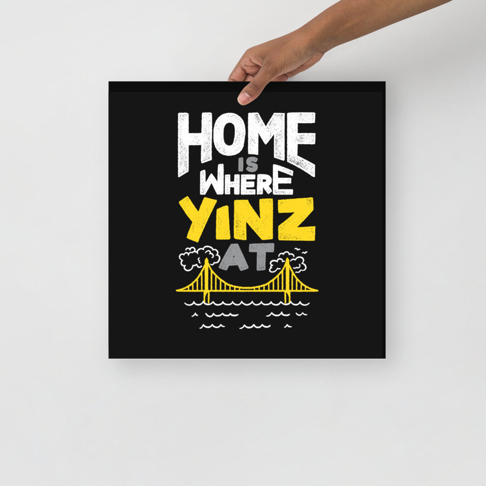 Home is Where Yinz At Poster