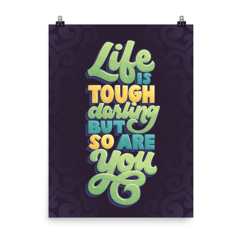 Life is Tough but So Are You Poster
