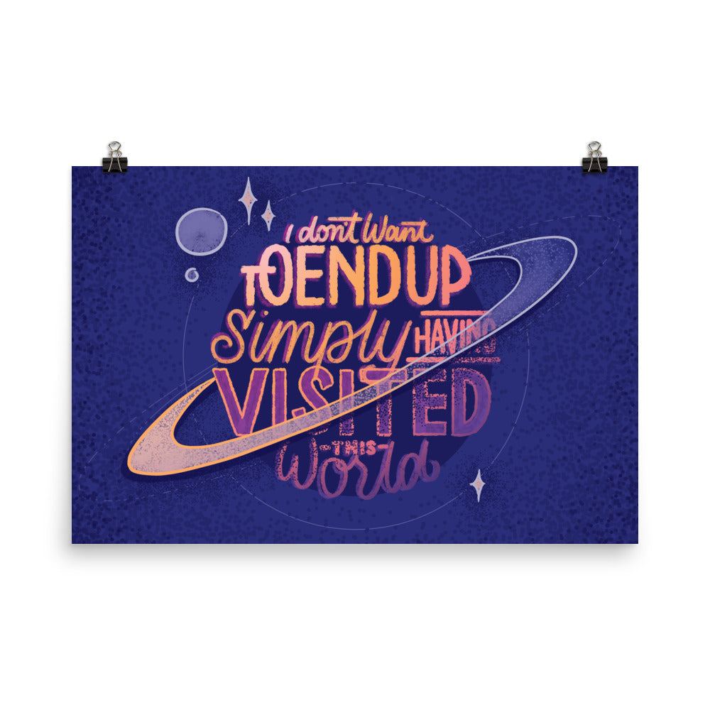 Simply Having Visited This World Poster