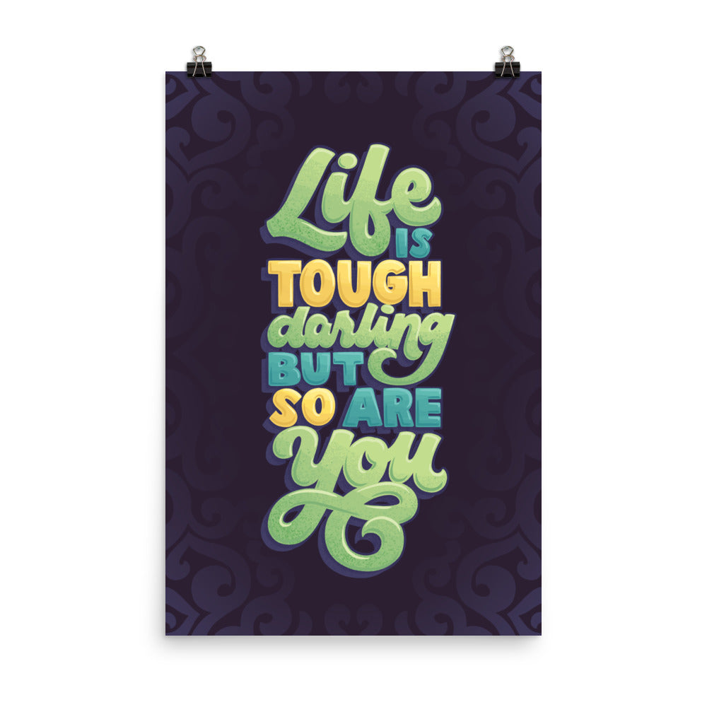 Life is Tough but So Are You Poster
