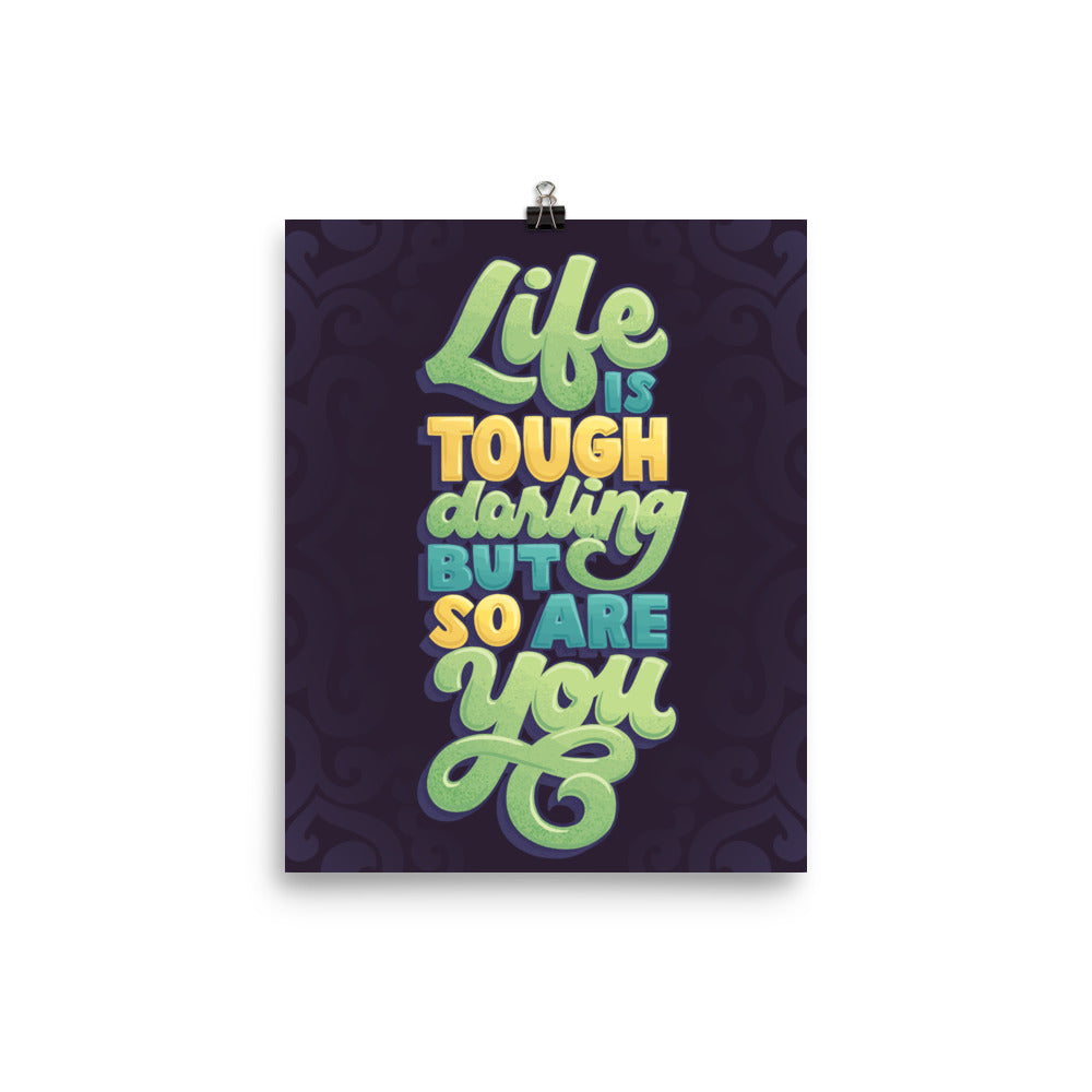 Life is Tough but So Are You Poster