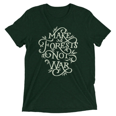 Make Forests Not War Tri-Blend T-Shirt