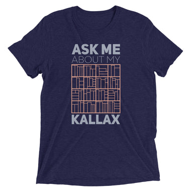 Ask Me About My Kallax Tri-Blend T-Shirt