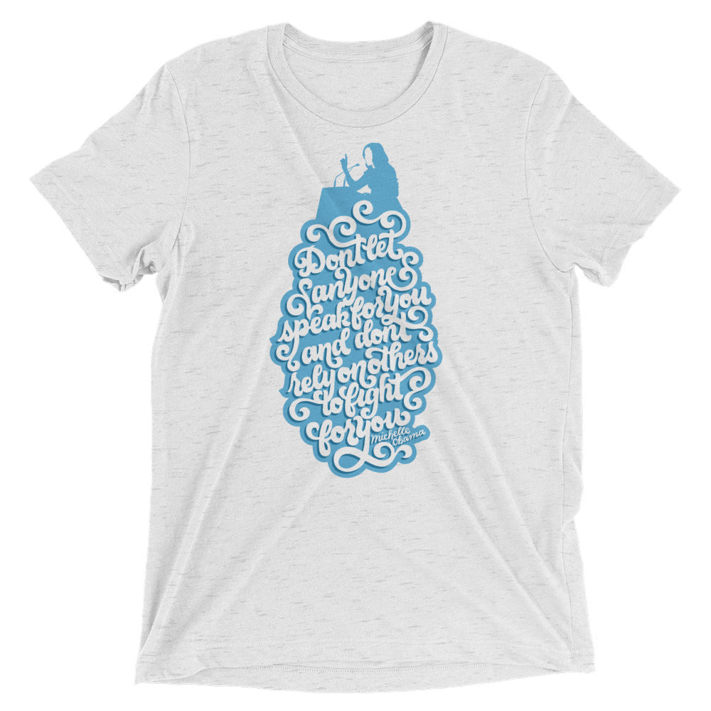 Don't Let Anyone Speak For You Tri-Blend T-Shirt