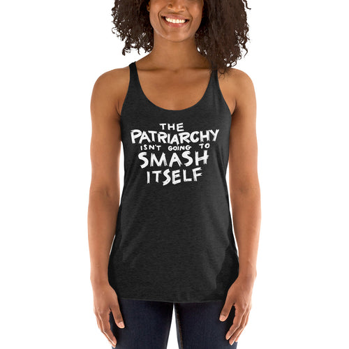 The Patriarchy Isn't Going to Smash Itself Tri-Blend Racerback Tank