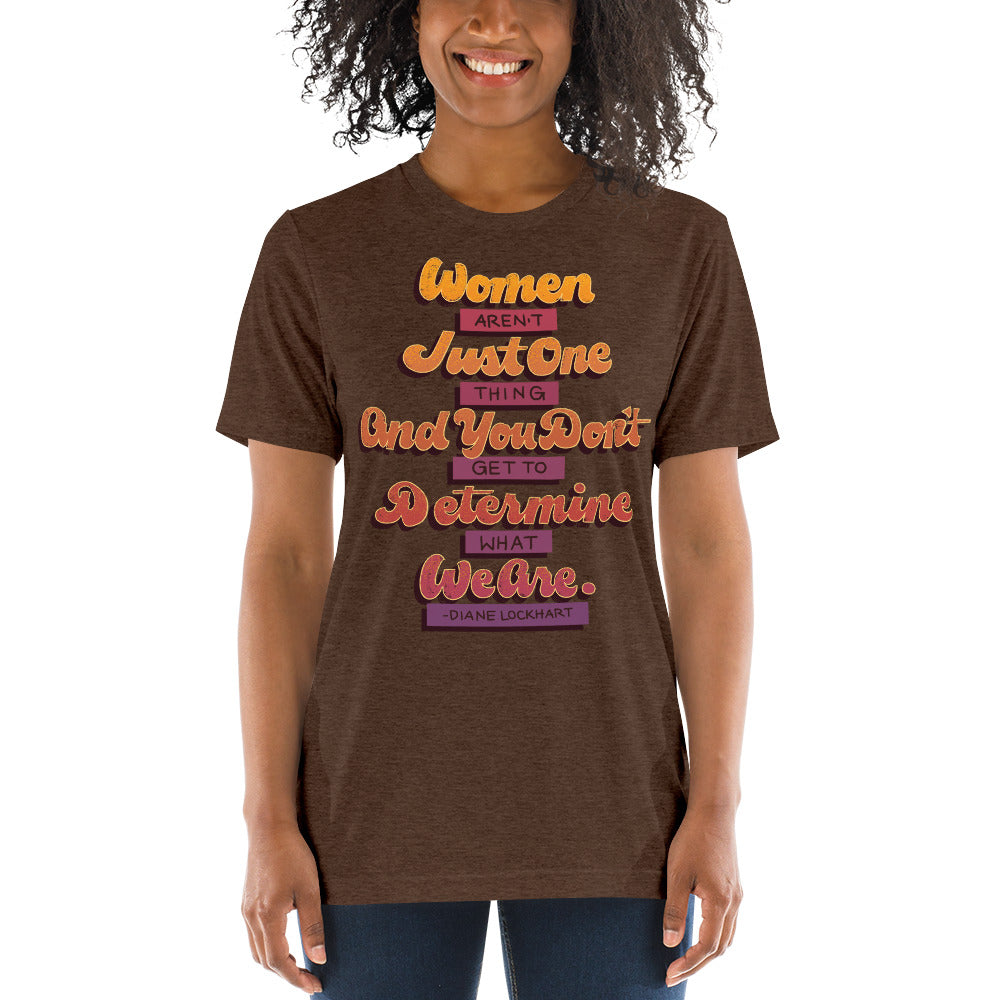 Women Aren't Just One Thing Unisex Tri-Blend T-Shirt
