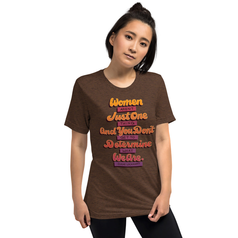 Women Aren't Just One Thing Unisex Tri-Blend T-Shirt