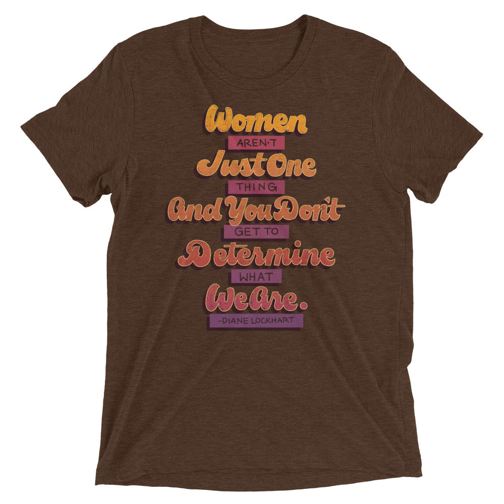 Women Aren't Just One Thing Unisex Tri-Blend T-Shirt
