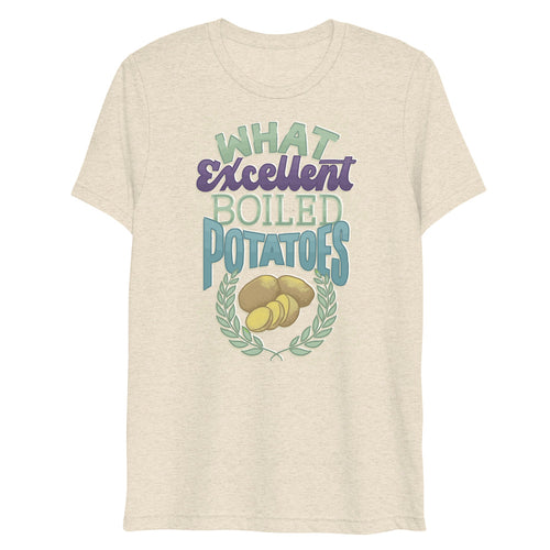 Excellent Boiled Potatoes Unisex Tri-Blend T-Shirt