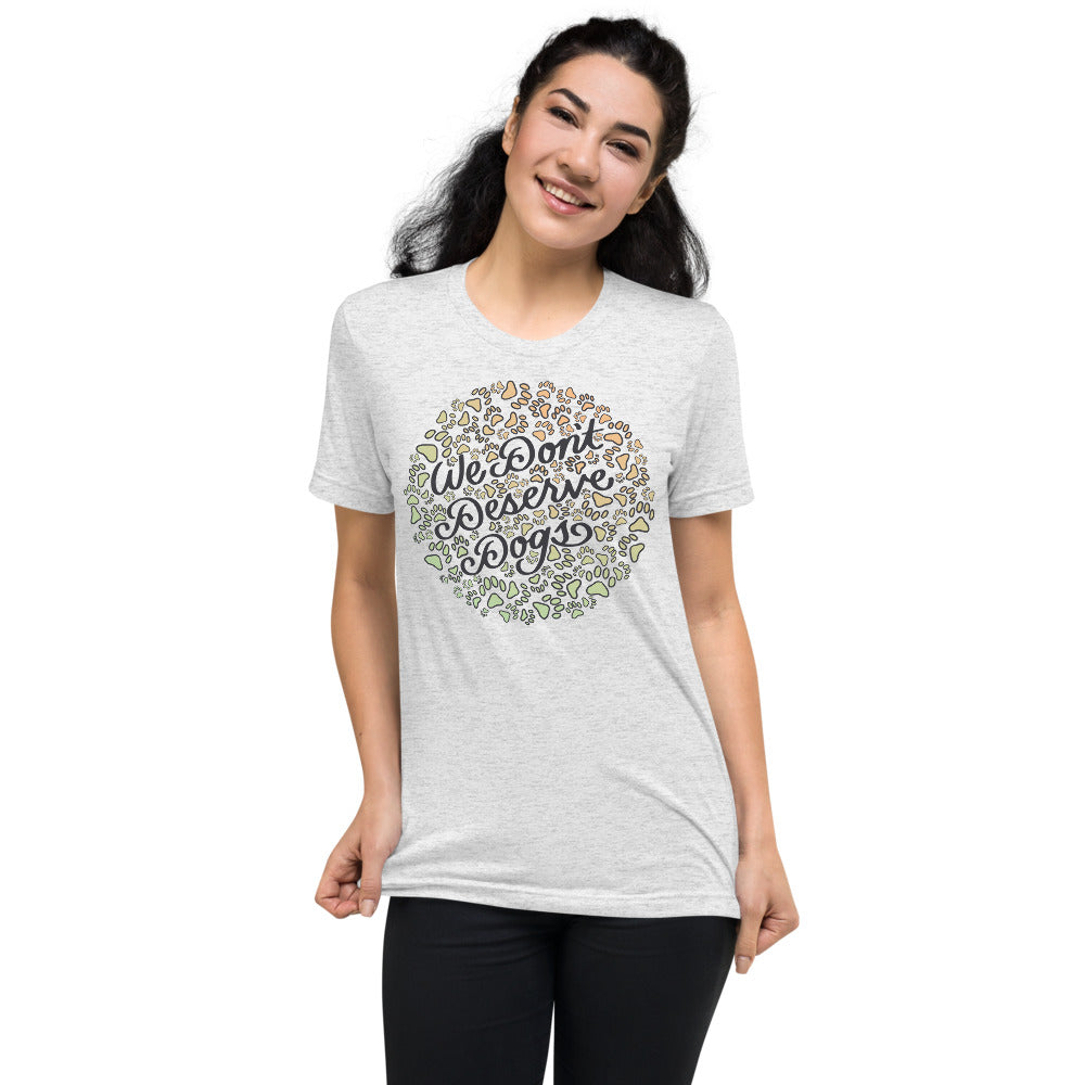 We Don't Deserve Dogs Unisex Tri-Blend T-Shirt