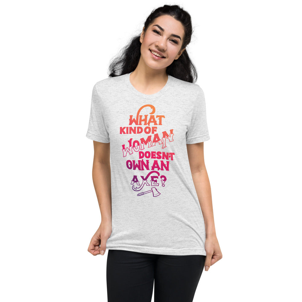 Woman Owns an Axe Tri-Blend T-Shirt