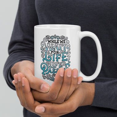 While We Wait for Life Mug
