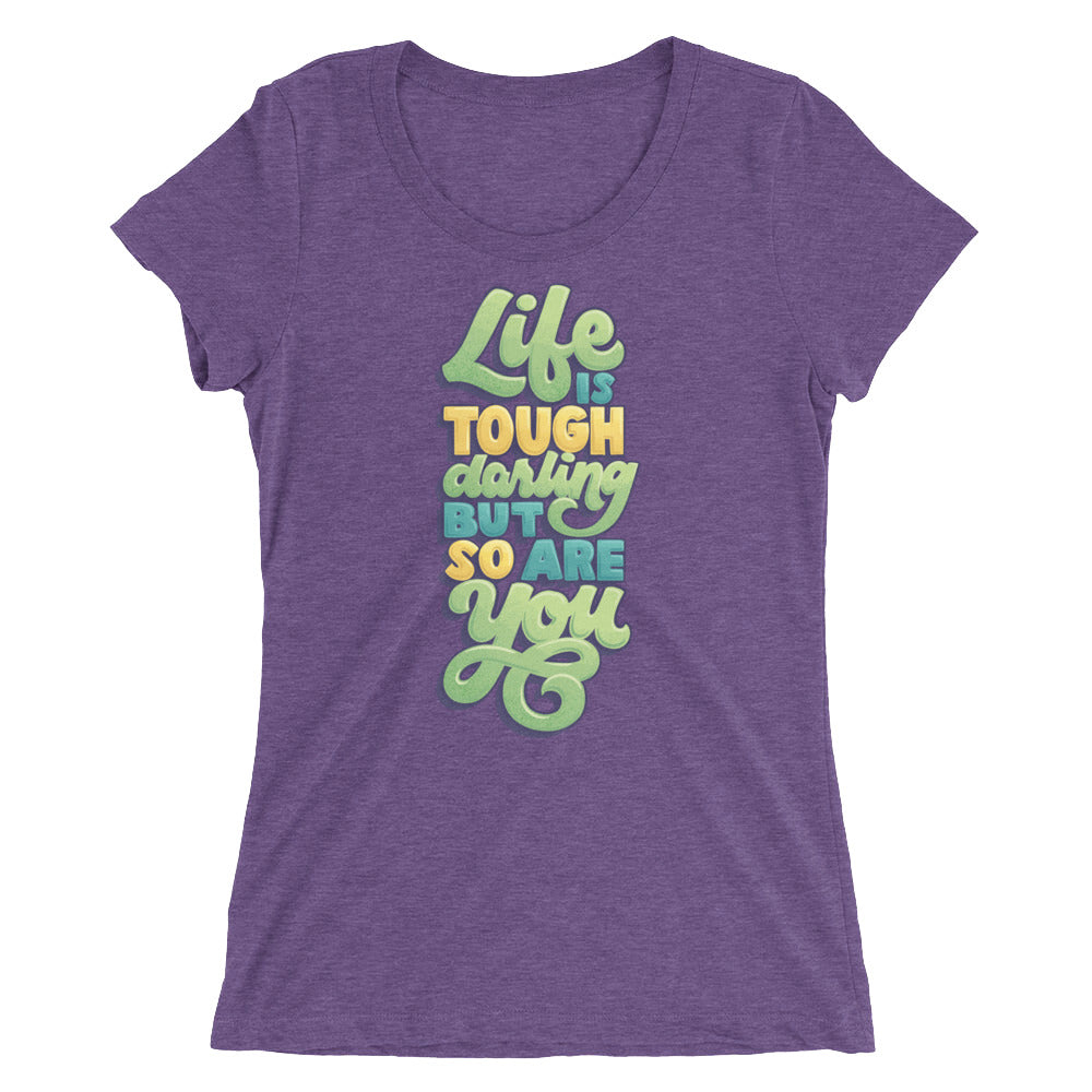 Life is Tough Darling Women's Tri-Blend T-Shirt
