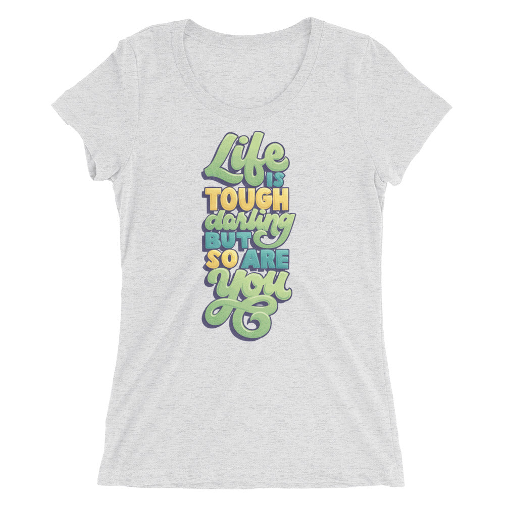 Life is Tough Darling Women's Tri-Blend T-Shirt